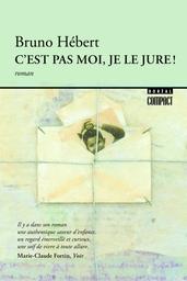 C'est pas moi, je le jure ! : roman / Bruno Hébert | Hébert, Bruno (1958-....). 9990